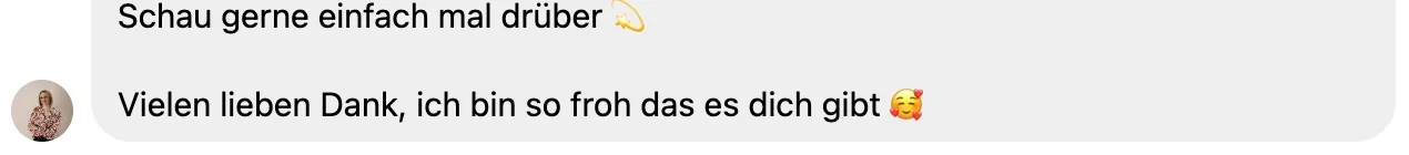Nachricht einer Kundin: Vielen lieben Dank, ich bin so froh das es dich gibt