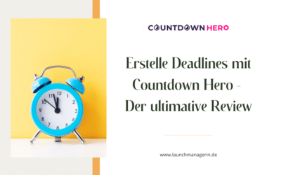 Der ultimative Countdown Hero Review: So erstellst du Countdowntimer für deine Launches & Funnel