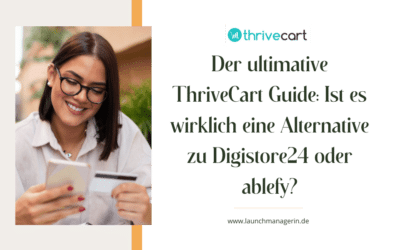 Der ultimative ThriveCart Guide: Ist es wirklich eine Alternative zu Digistore24 oder ablefy?