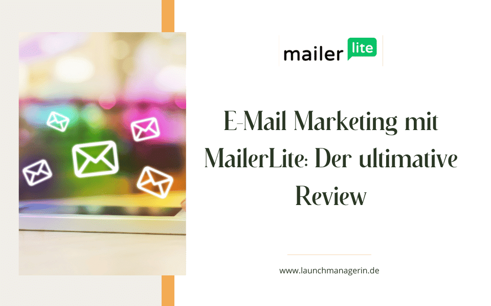 E-Mail Marketing mit MailerLite: Der ultimative Review – Funktionen, Preise & Erfahrungen