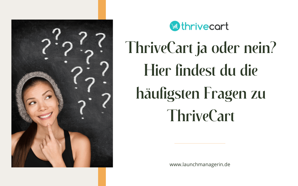 ThriveCart ja oder nein – die häufigsten Fragen zu ThriveCart