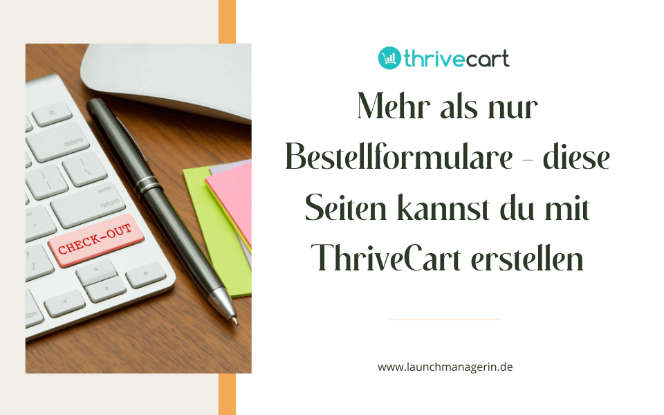 Mehr als nur Bestellformulare – diese Seiten kannst du mit ThriveCart erstellen