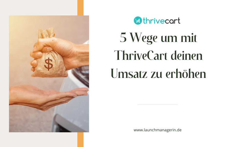 5 Wege um mit ThriveCart den Umsatz deiner Launches und Funnel zu erhöhen