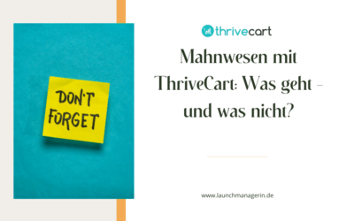 Mahnwesen mit ThriveCart: Was geht – und was nicht?